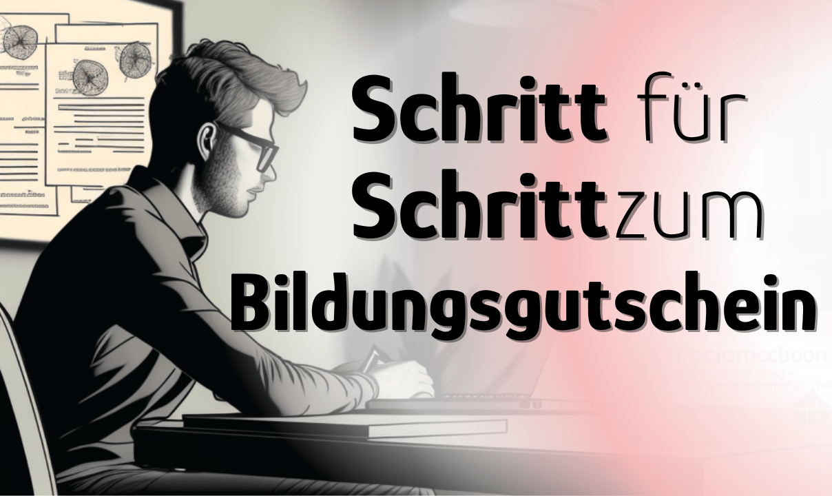 Bildungsgutschein Antragsverfahren: Schritt für Schritt zum Bildungsgutschein